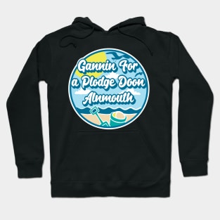 Gannin for a plodge doon Alnmouth - Going for a paddle in the sea at Alnmouth Hoodie